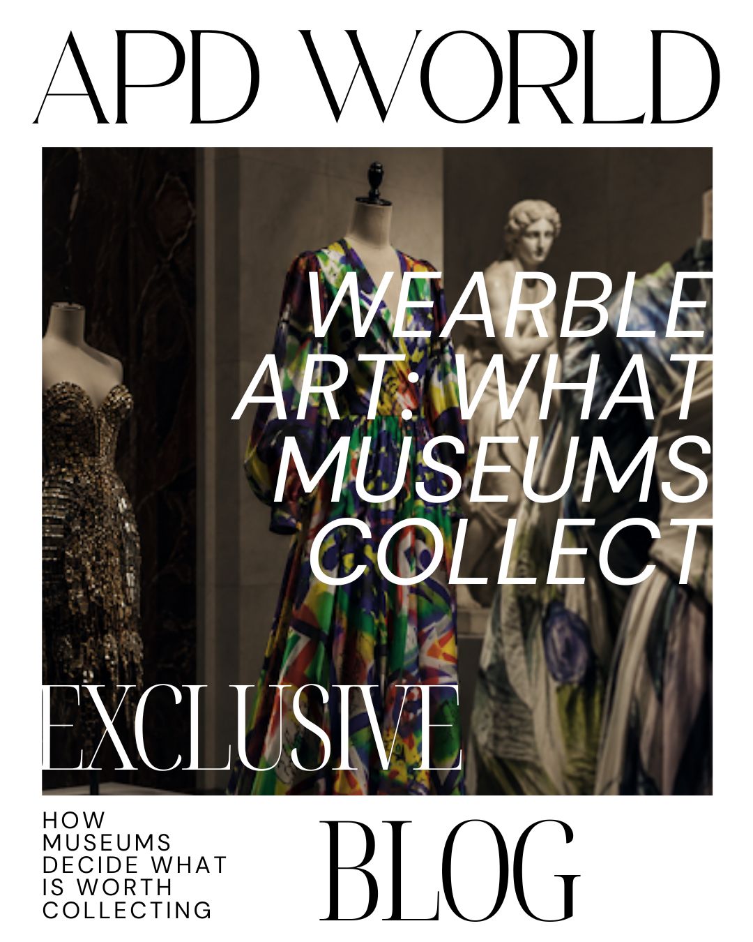 How Museums Decide Which Wearable Art Pieces Are Worth Collecting